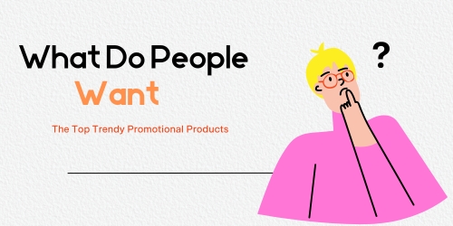 The people want trendy promotional product in 2024